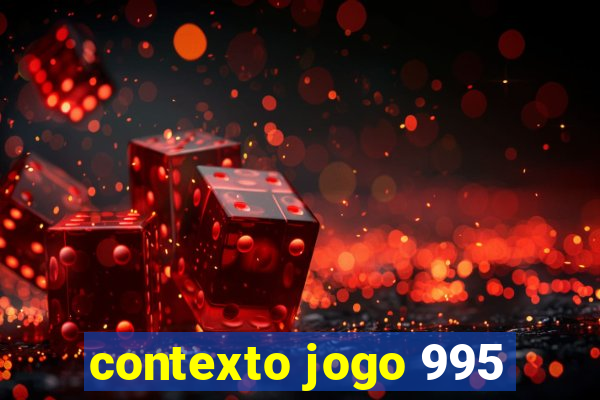contexto jogo 995